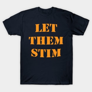 Let Them Stim- Orange T-Shirt